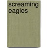 Screaming Eagles door Christopher J. Anderson