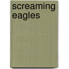 Screaming Eagles by Christopher J. Anderson