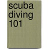 Scuba Diving 101 door Jeff Holder