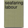 Seafaring Labour door Eric W. Sager