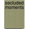 Secluded Moments by Jessica Marie Weekes