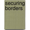 Securing Borders door Anna Pratt