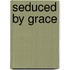 Seduced By Grace