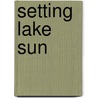 Setting Lake Sun door J.R. Leveille