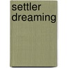 Settler Dreaming door Bernadette Hall