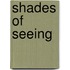 Shades Of Seeing