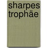 Sharpes Trophäe door Bernard Cornwell