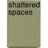 Shattered Spaces door Michael Meng