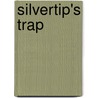 Silvertip's Trap by Max Brand