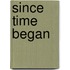 Since Time Began