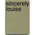 Sincerely Louise