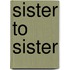 Sister to Sister