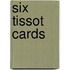 Six Tissot Cards