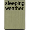 Sleeping Weather door Cary Fagan