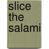 Slice The Salami door Artie Lynnworth