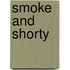 Smoke And Shorty