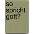 So Spricht Gott?