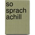 So sprach Achill