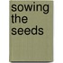 Sowing the Seeds
