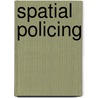 Spatial Policing door Charles E. Crawford