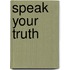 Speak Your Truth