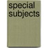 Special Subjects
