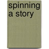 Spinning A Story door Robin Fitzer