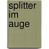 Splitter im Auge door Norbert Horst