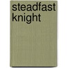 Steadfast Knight by Timothy Dale Walker