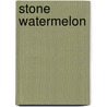Stone Watermelon door Lois Braun