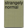 Strangely Normal door J. Kevin Morris