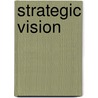 Strategic Vision by Zbigniew K. Brzezinski