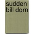 Sudden Bill Dorn