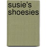 Susie's Shoesies door Sue Madway Levine Ed D.