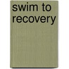 Swim To Recovery door Emily Wong