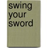 Swing Your Sword door Mike Leach