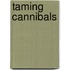 Taming Cannibals
