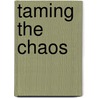 Taming the Chaos door Emerson R. Marks