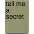 Tell Me A Secret