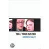 Tell Your Sister by Andrew Daley