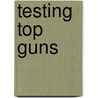 Testing Top Guns door Jamie Hunter