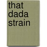 That Dada Strain door Jerone Rothenberg