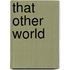 That Other World