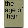 The Age Of  Hair by Barbara Lee Horn