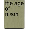 The Age Of Nixon door Carl Freedman