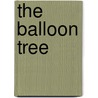 The Balloon Tree door Phoebe Gilman