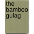 The Bamboo Gulag