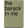 The Barack in Me door Moses Miller