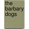 The Barbary Dogs door Cynthia Robinson