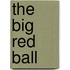 The Big Red Ball